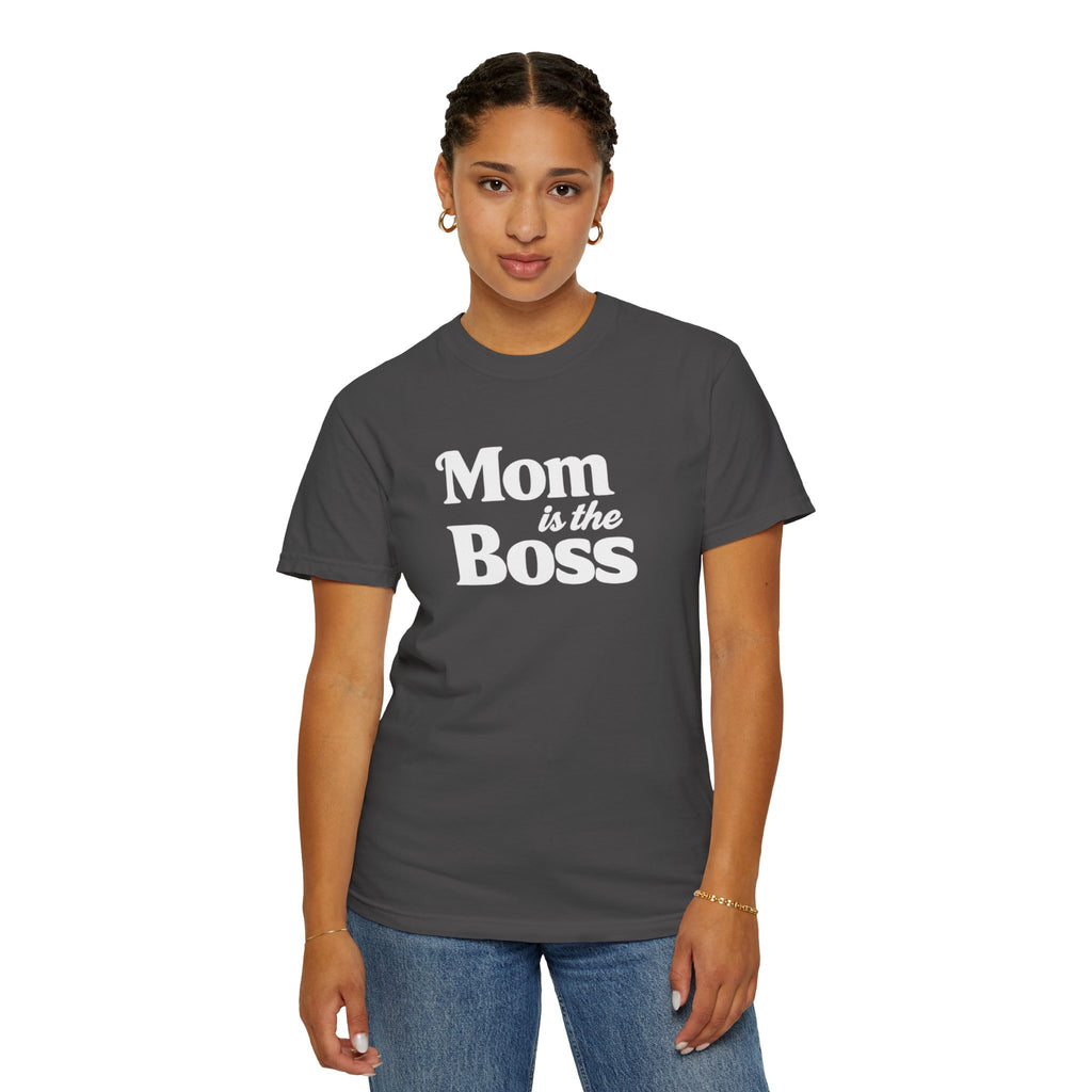 Mom is the Boss T-Shirt — Funny Mother's Day Tee