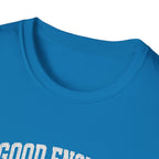 T-Shirt — "Good Enough Is Perfect" Graphic Tee | Motivational Casual Shirt