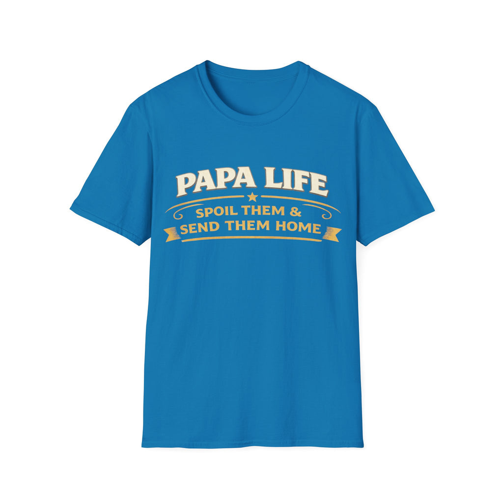 Papa Life T-Shirt — "Spoil Them & Send Them Home" Grandfather Gift